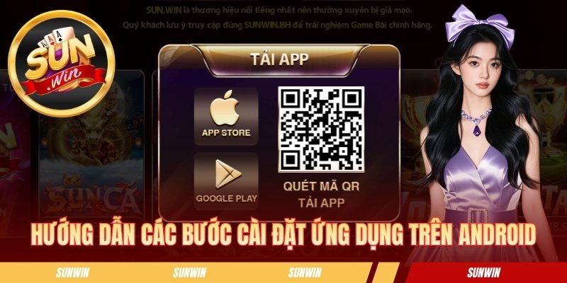 Tải App SUNWIN - Tips Cài Đặt Chỉ Với Vài Bước Đơn Giản Hướng dẫn các bước cài đặt ứng dụng trên Android